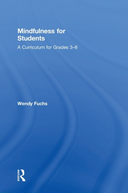 Book cover of: Mindfulness for Students. By: Wendy Fuchs