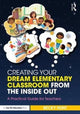 Book cover of: Creating Your Dream Elementary Classroom from the Inside Out. By: Becky Hunt