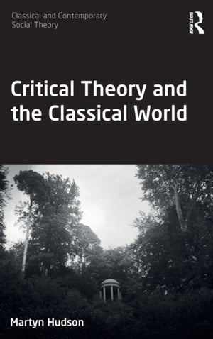 Critical Theory and the Classical World