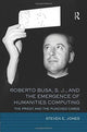 Book cover of: Roberto Busa, S. J., and the Emergence of Humanities Computing. By: Jones, Steven E.