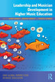 Book cover of: Leadership and Musician Development in Higher Music Education. By: Dawn Bennett