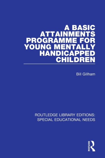 Book cover of: Basic Attainments Programme for Young Mentally Handicapped Children. By: Bill Gillham