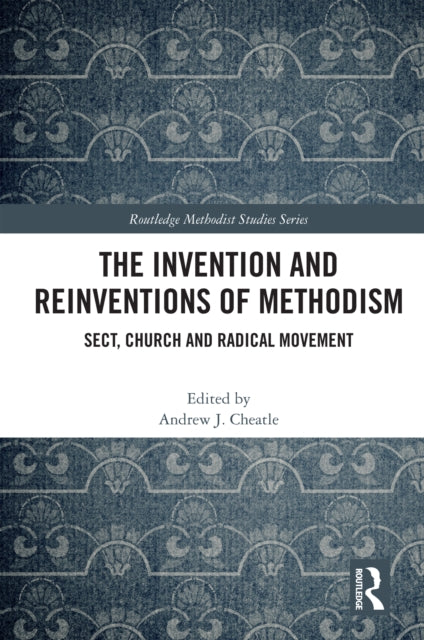 Book cover of: Invention and Reinventions of Methodism. By: Andrew J. Cheatle
