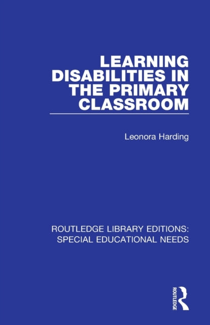 Book cover of: Learning Disabilities in the Primary Classroom. By: Leonora Harding