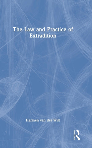 The Law and Practice of Extradition