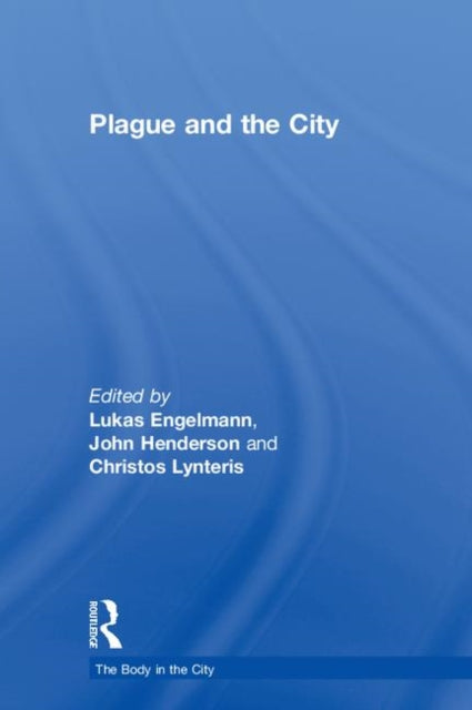Book cover of: Plague and the City. By: Lukas Engelmann