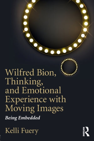 Wilfred Bion, Thinking, and Emotional Experience with Moving Images