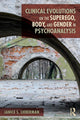 Book cover of: Clinical Evolutions on the Superego, Body, and Gender in Psychoanalysis. By: Janice S. Lieberman