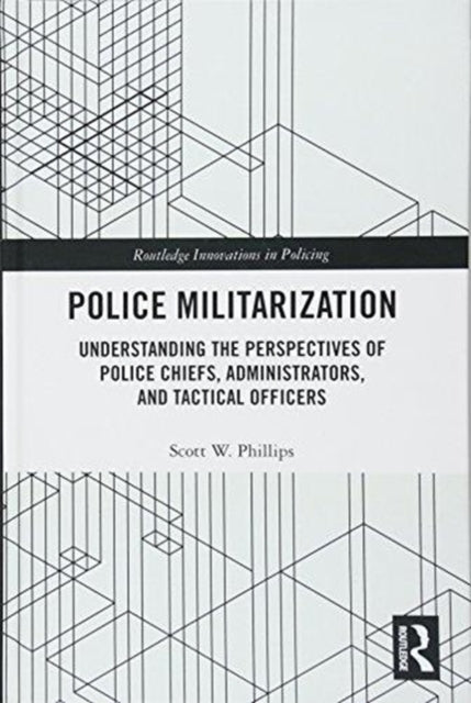 Book cover of: Police Militarization. By: Scott W. Phillips