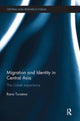 Book cover of: Migration and Identity in Central Asia. By: Rano Turaeva