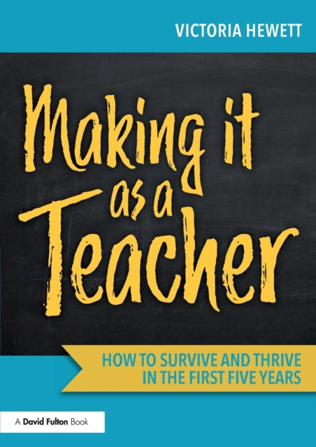 Book cover of: Making it as a Teacher. By: Victoria Hewett