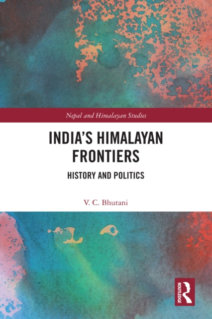 Book cover of: India’s Himalayan Frontiers