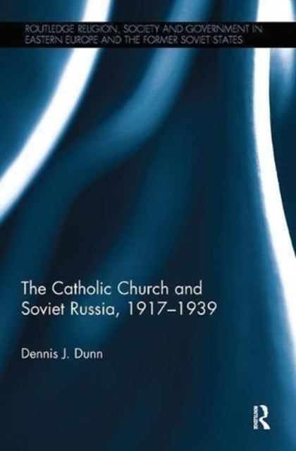 Book cover of: Catholic Church and Soviet Russia, 1917-39. By: Dennis J. Dunn