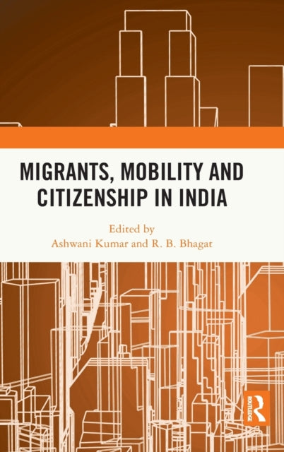 Book cover of: Migrants, Mobility and Citizenship in India. By: Ashwani Kumar
