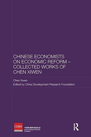 Chinese Economists on Economic Reform – Collected Works of Chen Xiwen