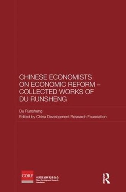 Book cover of: Chinese Economists on Economic Reform - Collected Works of Du Runsheng. By: Du Runsheng