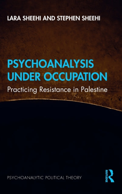 Book cover of: Psychoanalysis Under Occupation. By: Lara Sheehi