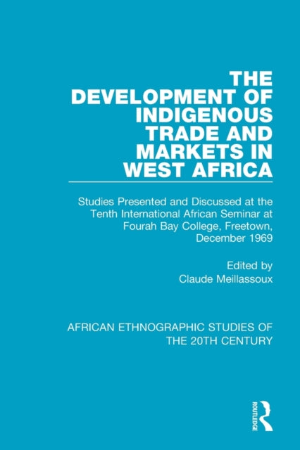Book cover of: Development of Indigenous Trade and Markets in West Africa. By: Claude Meillassoux