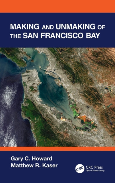 Making and Unmaking of the San Francisco Bay