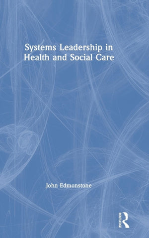 Systems Leadership in Health and Social Care