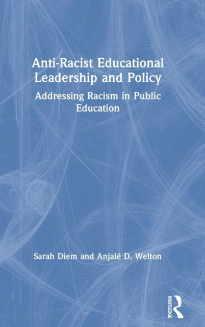 Anti-Racist Educational Leadership and Policy