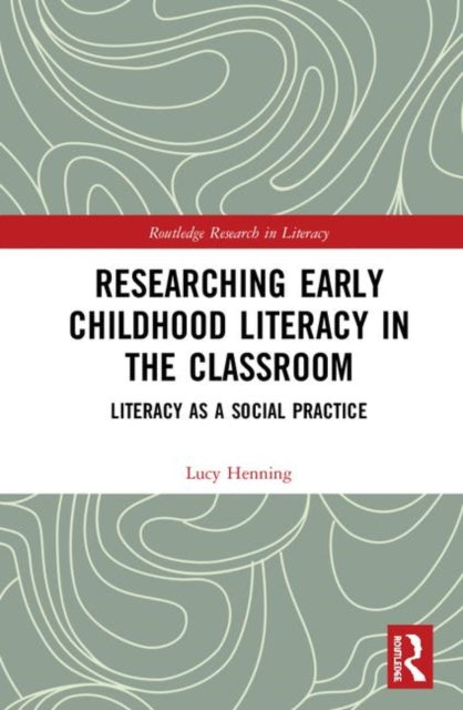 Book cover of: Researching Early Childhood Literacy in the Classroom. By: Lucy Henning