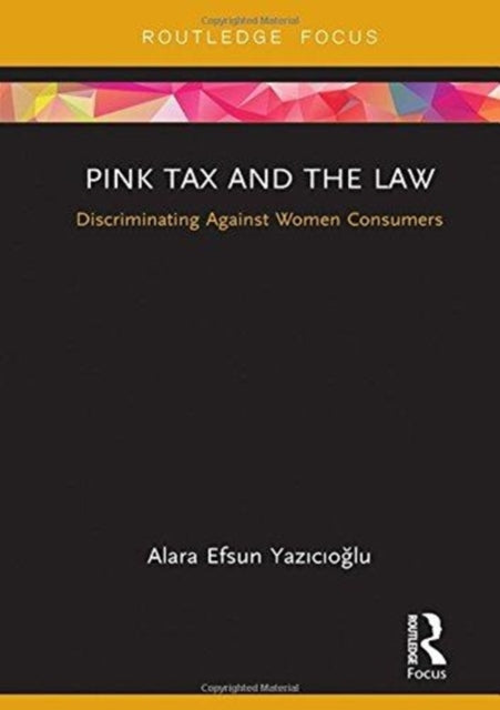 Book cover of: Pink Tax and the Law. By: Alara Efsun Yazıcıoğlu