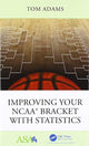 Book cover of: Improving Your NCAA? Bracket with Statistics. By: Tom Adams