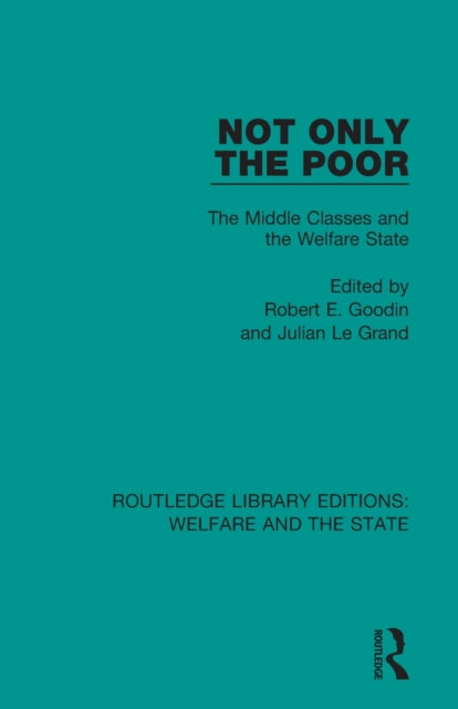 Book cover of: Not Only the Poor. By: Robert E. Goodin