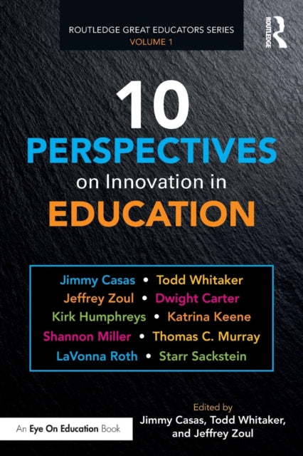 Book cover of: 10 Perspectives on Innovation in Education. By: Todd Whitaker