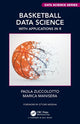 Book cover of: Basketball Data Science. By: Paola Zuccolotto