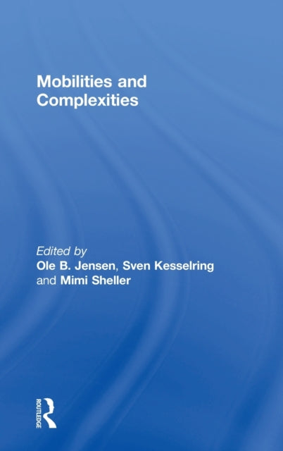 Book cover of: Mobilities and Complexities. By: Ole B. Jensen