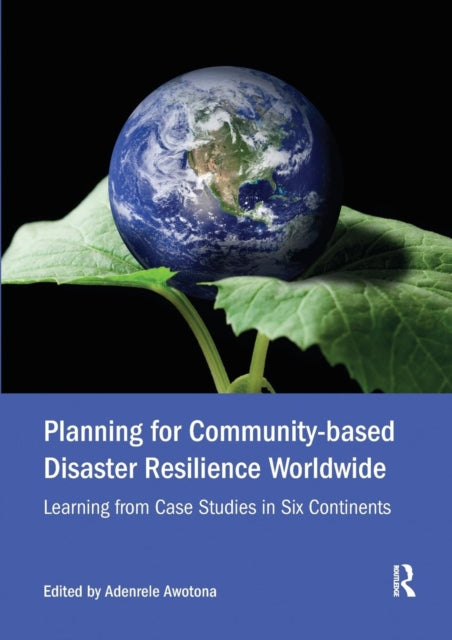 Book cover of: Planning for Community-based Disaster Resilience Worldwide