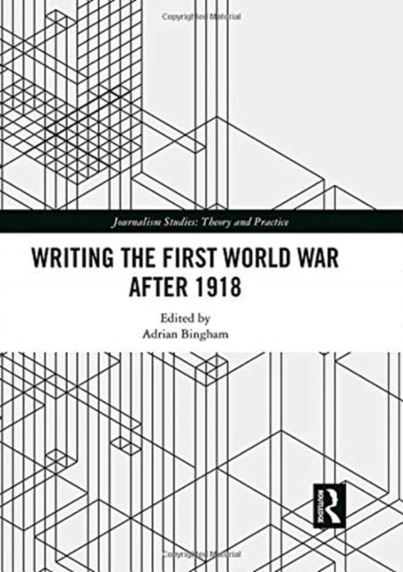 Book cover of: Writing the First World War after 1918. By: Adrian Bingham
