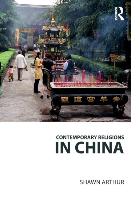 Book cover of: Contemporary Religions in China. By: Shawn Arthur