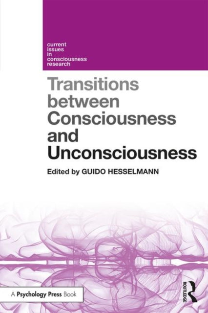 Book cover of: Transitions Between Consciousness and Unconsciousness. By: Guido Hesselmann