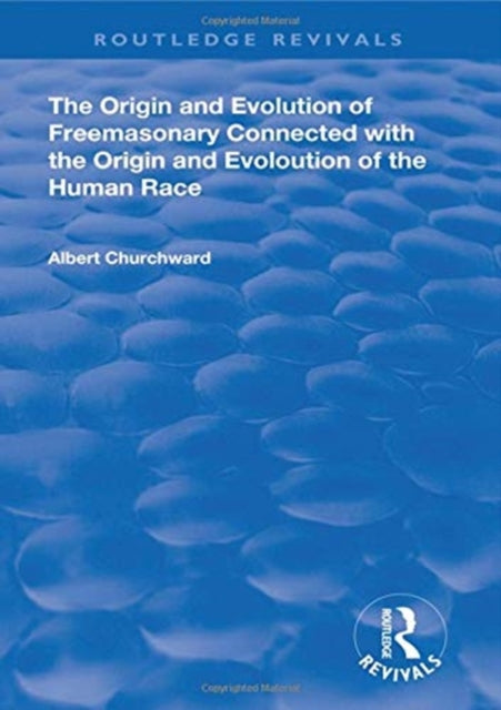 Book cover of: Origin and Evolution of Freemasonary Connected with the Origin and Evoloution of the Human Race.