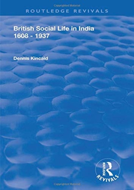 Book cover of: British Social Life in India 1608 - 1937. By: Dennis Kincaid