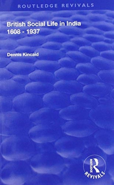 Book cover of: British Social Life in India 1608 - 1937. By: Dennis Kincaid