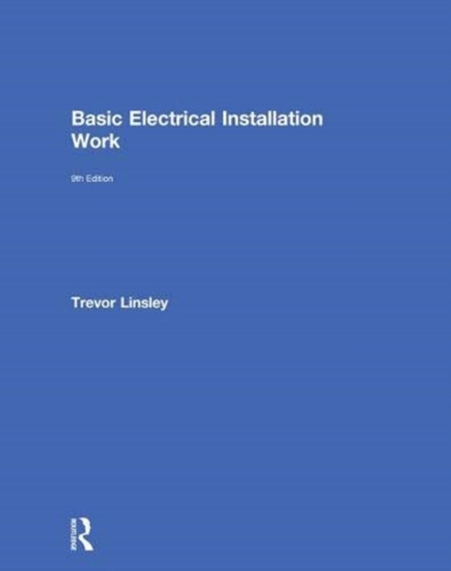 Book cover of: Basic Electrical Installation Work. By: Trevor Linsley