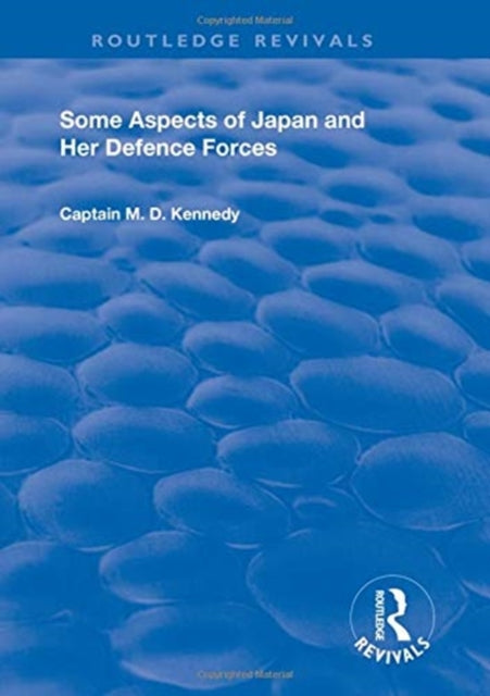 Book cover of: Some Aspects of Japan and Her Defence Forces (1928). By: Cpt Kennedy