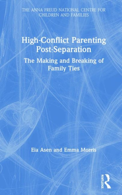 Book cover of: High-Conflict Parenting Post-Separation. By: Eia Asen