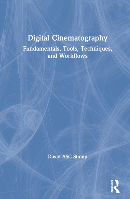 Book cover of: Digital Cinematography. By: David Stump