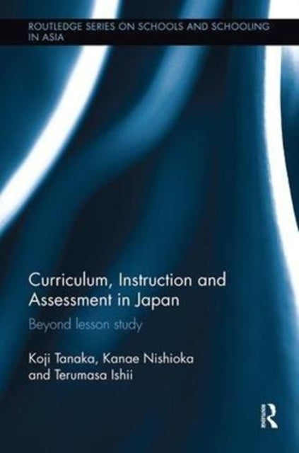 Book cover of: Curriculum, Instruction and Assessment in Japan. By: Koji Tanaka