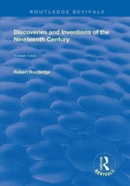 Book cover of: Discoveries and Inventions of the Ninteenth Century. By: Robert Routledge