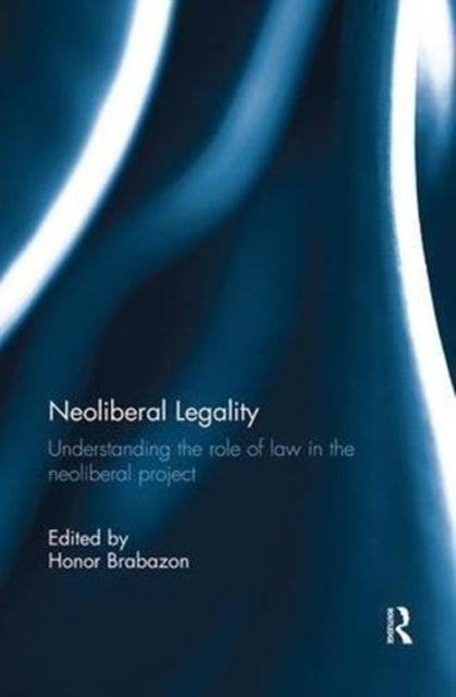 Book cover of: Neoliberal Legality. By: Honor Brabazon