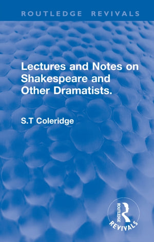 Lectures and Notes on Shakespeare and Other Dramatists.