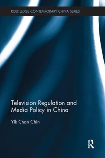 Book cover of: Television Regulation and Media Policy in China. By: Yik Chan Chin