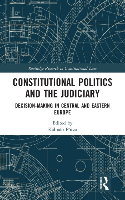 Book cover of: Constitutional Politics and the Judiciary. By: Kálmán Pócza