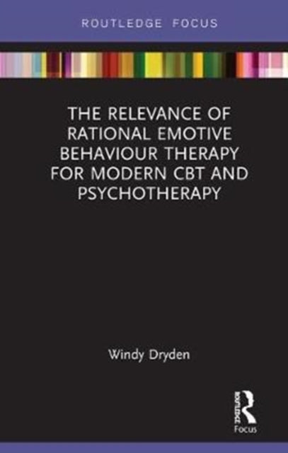 Book cover of: Relevance of Rational Emotive Behaviour Therapy for Modern CBT and Psychotherapy. By: Windy Dryden